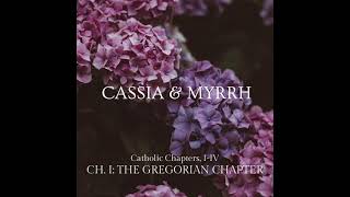 Credo III The Creed Latin  CASSIA amp MYRRH Catholic Mass Parts Ch 1 The Gregorian Chapter [upl. by Ezirtaeb]