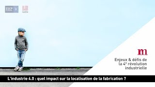 L’industrie 40  quel impact sur la localisation de la fabrication [upl. by Onilecram636]