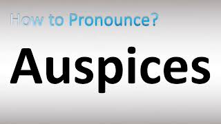 How to Pronounce Auspices [upl. by Ever]