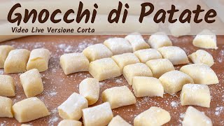 GNOCCHI DI PATATE FATTI IN CASA  Ricetta Facile in Diretta Video Live Versione Corta [upl. by Notsud]