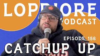 Catchup Up l The LoPriore Podcast 156 [upl. by Isoj882]