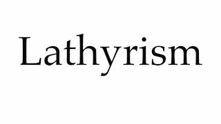 How to Pronounce Lathyrism [upl. by Sandry804]