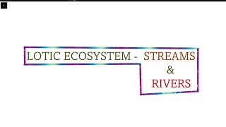 7 LOTIC ECOSYSTEM  SEM 5  PAPER 1 AQUATIC BIOLOGY [upl. by Laing]