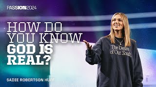 How Do You Know God Is Real  Sadie Robertson Huff  Passion 2024 [upl. by Christiansen613]