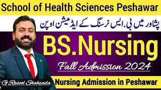 BS Nursing Admission 202425  School of Health Sciences Peshawar  BSN [upl. by Cousin]