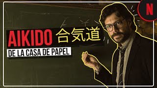 El Profesor explica qué es AIKIDO  La Casa de Papel  Netflix [upl. by Oirifrop]