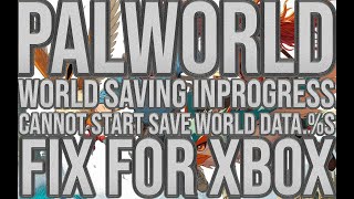 Palworld World Saving inProgress… Cannot Start Save World Data s Fix xbox [upl. by Banerjee]