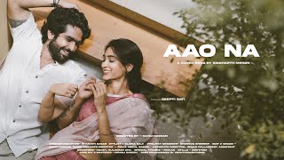 AAO NA  Cover Song  Siddharth Menon  Deepti Sati  Maanishadha Films [upl. by Assyral]