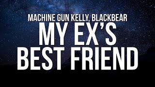 Machine Gun Kelly  my exs best friend ft blackbear Lyrics [upl. by Drofdarb]