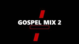 GOSPEL MIX 2 [upl. by Ellerahs]