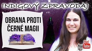 ŽIVĚ Indigový zpravodaj  Obrana proti černé magii [upl. by Zoie317]