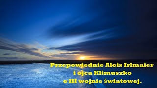 Przepowiednie Alois Irlmaier i ojca Klimuszko o III wojnie światowej [upl. by Marks]