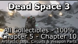 Dead Space 3  100 Collectibles Guide  Part 2 Chapter 5  Chapter 10  Logs Weapon Parts etc [upl. by Notsla584]