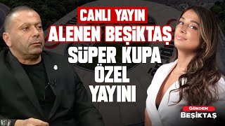 CANLI Beşiktaş  Galatasaray Süper Kupa Özel Yayını  Alen Markaryan  Gündem Beşiktaş [upl. by Terese]