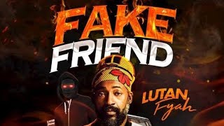 Lutan Fyah  Fake Friend  Lyrics [upl. by Esac]