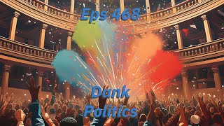 Eps 468 Dank Politics [upl. by Evvie17]