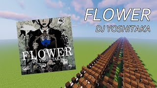 FLOWER  DJ YOSHITAKA Minecraft Noteblock Song [upl. by Ange]