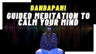 DANDAPANI  Guided Meditation To Calm Your Mind nature sounds FULL VERSION [upl. by Bencion]