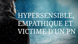 Être hypersensible empathique et victime dun PN [upl. by Vance761]