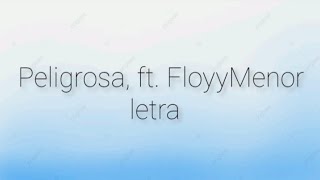 PELIGROSA FT FLOYYMENOR LETRA [upl. by Liss507]