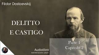 02 DELITTO E CASTIGO  Parte 1  Capitolo 2  F Dostoëvskij  Audiolibro Integrale [upl. by Einad]