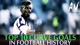 Top 10 Amazing Curve Goals In Football History [upl. by Suzanna]