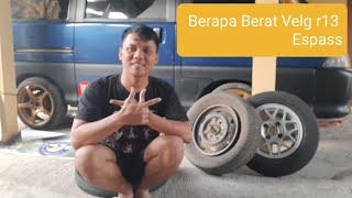 Berat Velg Original Espass Kaleng r13 dan Racing Original Daihatsu [upl. by Sheply480]