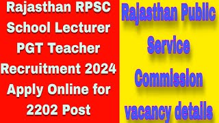 Rajasthan RPSC School Lecturer PGT Teacher Recruitment 2024 Apply Online for 2202 Post [upl. by Toback]