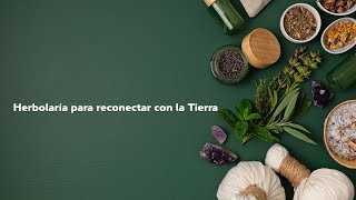 Herbolaría para reconectar con la Tierra [upl. by Orban]