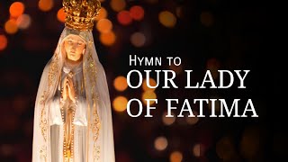 HYMN TO OUR LADY OF FATIMA [upl. by Enelrats]