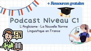 L’Anglicisme La Nouvelle Norme Linguistique en France   Podcast Niveau C1 with subtitles [upl. by Mauldon220]