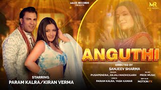 Anguthi Official Video  Param kalra  Kiran verma  Pushpendra  Anjali  New Haryanvi Song 2024 [upl. by Tatiana]