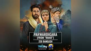 Khaie Full Ost Zeb Bangash Parwardigara [upl. by Idnil]