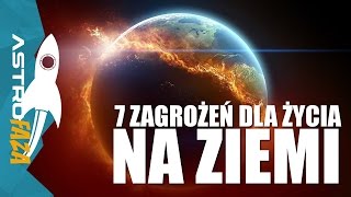 7 zagrożeń dla życia na Ziemi  AstroFaza [upl. by Melas]