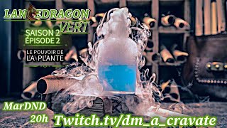 Actual play  Dnd5e  Lancedragon  Vert S2 épisode 2  Le pouvoir de la fleur avec balthietv [upl. by Eelano55]