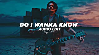 Arctic Monkeys  Do I Wanna know ▪︎ EDIT AUDIO [upl. by Sanoy]