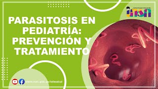 PARASITOSIS EN PEDIATRÍA PREVENCIÓN Y TRATAMIENTO [upl. by Driskill]