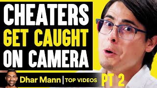 CHEATERS Get CAUGHT On Camera They Live To Regret It PT 2  Dhar Mann [upl. by Ailedroc]