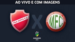 Vila Nova x Morrinhos  Jogo completo  Goianão 2023 [upl. by Nelon48]