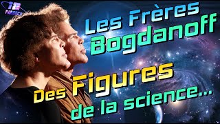 Les Frères BOGDANOFF  des Figures de la Science [upl. by Willi]