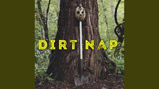 Dirt Nap [upl. by Orest]