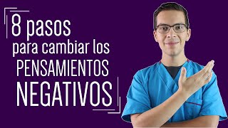 8 Pasos para Cambiar los Pensamientos Negativos y combatir la ansiedad y depresión [upl. by Fitzger]