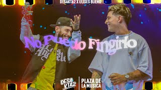 No Puedo Fingirlo  DesaKTa2 ft Ulises  En vivo [upl. by Onahpets796]