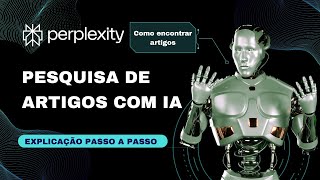 Pesquisa de Artigos com Inteligência Artificial IA PERPLEXITY  Explicação Passo a Passo [upl. by Mchail]