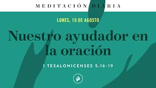 Nuestro ayudador en la oración – Meditación Diaria [upl. by Licha]