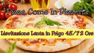 Pizza Fatta in Casa Come in Pizzeria Lunga Lievitazione MATURAZIONE in Frigo 4872 ORE [upl. by Nageet548]