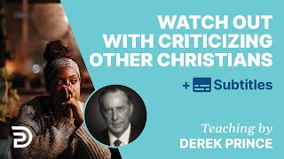 Watch Out With Criticizing Other Christians  Derek Prince [upl. by Wash]