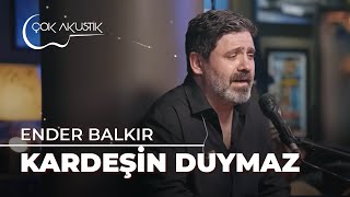 Ender Balkır  Kardeşin Duymaz  Çok Akustik [upl. by Cherrita]