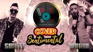 Cheb Wahid amp Hichem Smati 2022  Cover Sentimental هشام سماتي و الشاب وحيد موسيقى هادئة [upl. by Anide214]