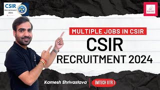 Multiple Jobs in CSIR  CSIR Recruitment 2024  Kamesh Shrivastava [upl. by Annirac]